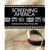Screening America: United States History Through Film Since 1900