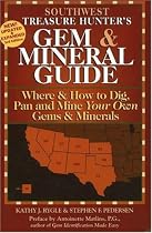 The Treasure Hunter's Gem & Mineral Guide: Where & How to Dig, Pan And Mine Your Own Gems & Minerals: Southwest States (Treasure Hunter's Gem & Mineral Guides)