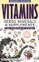 Vitamins, Herbs, Minerals & Supplements: The Complete Guide
