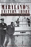 Murder on Maryland's Eastern Shore: Race, Politics and the Case of Orphan Jones (True Crime)
