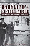 Murder on Maryland's Eastern Shore: Race, Politics and the Case of Orphan Jones