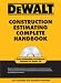 DEWALT Construction Estimating Complete Handbook (Dewalt Professional Reference)