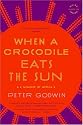 When a Crocodile Eats the Sun: A Memoir of Africa