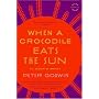 When a Crocodile Eats the Sun: A Memoir of Africa