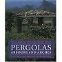 Pergolas, Arbours and Arches