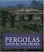 Pergolas, Arbours and Arches: Their History and How to Make Them
