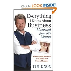 Everything I Know About Business I Learned from my Mama: A Down-Home Approach to Business and Personal Success