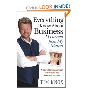 Everything I Know About Business I Learned from my Mama: A Down-Home Approach to Business and Personal Success
