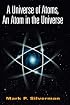 A Universe of Atoms, An Atom in the Universe