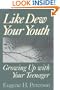 Like Dew Your Youth: Growing Up with Your Teenager
