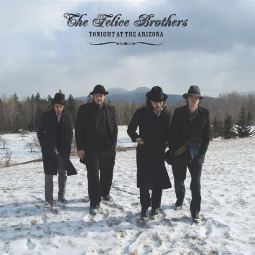 The Felice brothers&nbsp;-&nbsp;Tonight at the Arizona [2007]