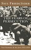 Nazi Germany and the Jews. The years of persecution, 1933-1939