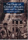 The Diary of Charles Holme's 1889 Visit to Japna and North America: With Mrs. Lazenby Liberty's Japan: a Pictorial Record (Key Papers on China)