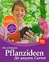 Die sch�nsten Pflanzideen f�r unseren Garten: Mit 50 Kombinationen zum Nachpflanzen