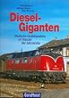 Dieselgiganten. Deutsche Gro�dieselloks im Wandel der Jahrzehnte