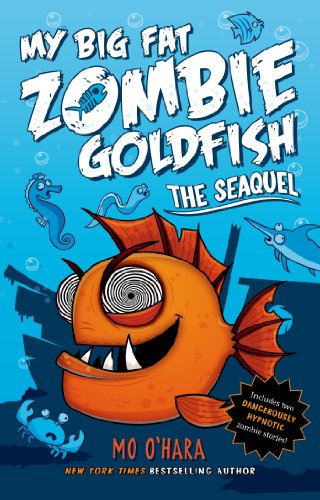 The SeaQuel: My Big Fat Zombie Goldfish (My Big Fat Zombie Goldfish Series Book 2)