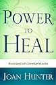 Power to Heal: Receiving God's Everyday Miracles