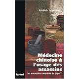 M�decine chinoise � l'usage des assassins : Une nouvelle enqu�te du juge Tipar Fr�d�ric Lenormand