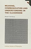 Meaning, communication and understanding in the classroom
