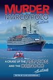 Murder on the Marco Polo-- well, not quite : a cruise up the Amazon and the Orinoco-- well, not quite