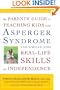 The Parents' Guide to Teaching Kids with Asperger Syndrome and Similar ASDs Real-Life Skills for Independence