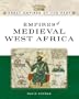 Empires of Medieval West Africa (Great Empires of the Past)