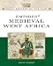 Empires of Medieval West Africa: Ghana, Mali, and Songhay (Great Empires of the Past)