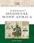 Empires Of Medieval West Africa: Ghana, Mali, And Songhay (Great Empires of the Past)