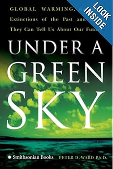 Under a Green Sky Global Warming, the Mass Extinctions of the Past, and What They Can Tell Us About Our Future - Peter D. Ward