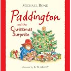 Paddington and the Christmas Surprise by  Michael Bond and R. W. Alley