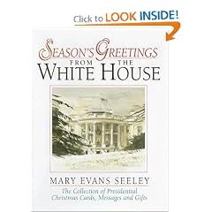 Season's Greetings from the White House: The Collection of Presidential Christmas Cards, Messages and Gifts