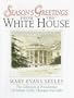 Season's Greetings from the White House: The Collection of Presidential Christmas Cards, Messages and Gifts