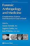 Forensic Anthropology and Medicine: Complementary Sciences From Recovery to Cause of Death Forensic Anthropology and Medicine: Complementary Sciences From Recovery to Cause of Death