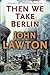 Then We Take Berlin