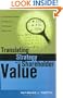 Translating Strategy into Shareholder Value: A Company-Wide Approach to Value Creation