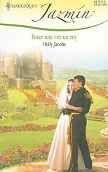 Erase Una Vez Un Rey: (Once Upon A King) (Harlequin Jazmin (Spanish))