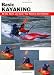 Basic Kayaking: All the Skills and Gear You Need to Get Started (How To Basics)