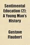 Sentimental Education (Volume 2); A Young Man's History