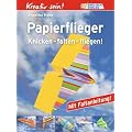 Kreativ sein! Papierflieger. Knicken - falten - fliegen!