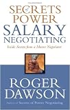 Secrets of Power Salary Negotiating: Inside Secrets from a Master Negotiator