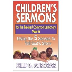 Children's Sermons for the Revised Common Lectionary: Year A: Using the 5 Senses to Tell God's Story