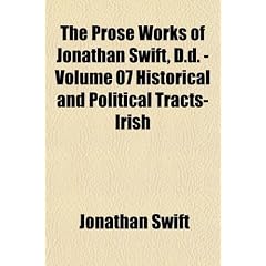 The Prose Works of Jonathan Swift, D.D. - Historical and Political Tracts-Irish: 7