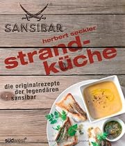 Strandk&uuml;che: Die Originalrezepte der legend&auml;ren Sansibar