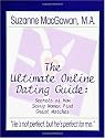 The Ultimate Online Dating Guide: Secrets of How Savvy Women Find Great Matches