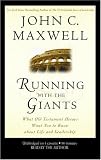 Running with the Giants: What Old Testament Heroes Want You to Know About Life and Leadership John C. Maxwell