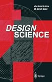 Design Science: Introduction to the Needs, Scope and Organization of Organization of Engineering Design Knowledge