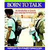 Born to Talk: An Introduction to Speech and Language Development (5th Edition)