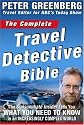 The Complete Travel Detective Bible: The Consummate Insider Tells You What You Need to Know in an Increasingly Complex World!
