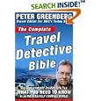 Buy The Complete Travel Detective Bible: The Consummate Insider Tells You What You Need to Know in an Increasingly Complex... by  Peter Greenberg