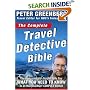 The Complete Travel Detective Bible: The Consummate Insider Tells You What You Need to Know in an Increasingly Complex World!